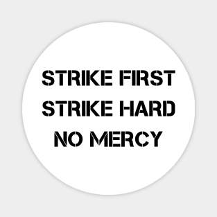 Strike First Strike Hard No Mercy Magnet